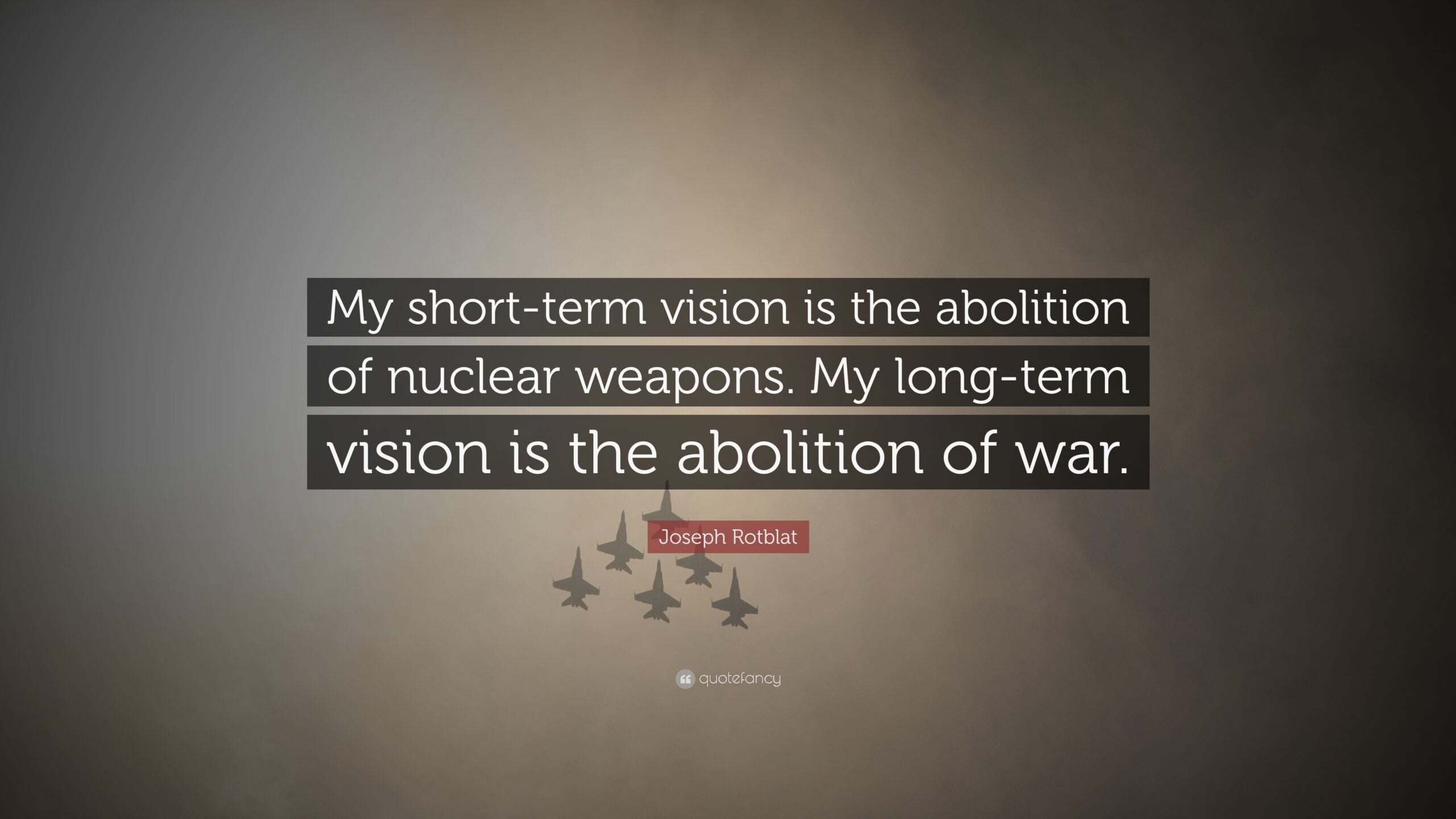 1288861-Joseph-Rotblat-Quote-My-short-term-vision-is-the-abolition-of
